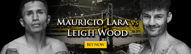 Mauricio Lara vs. Leigh Wood Boxing Odds